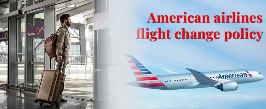 American Airlines Flight Change Policy